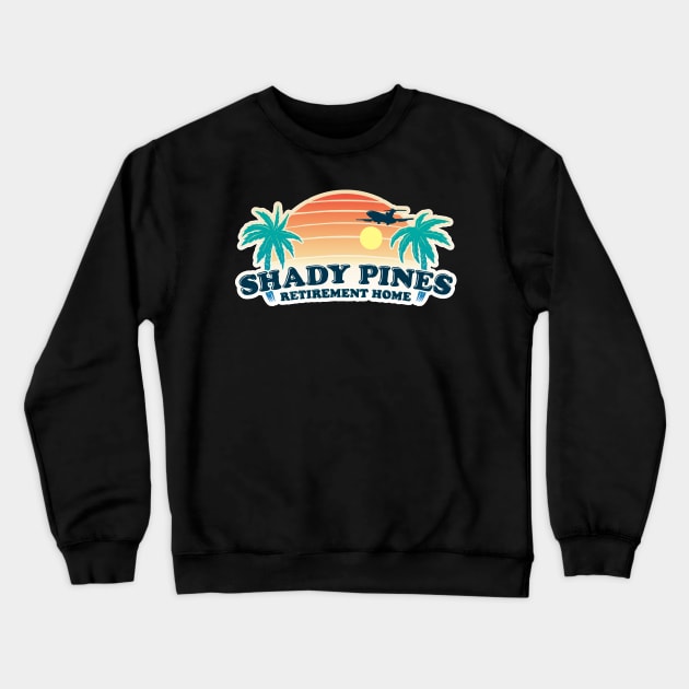 Shady Pines Retirement Home Crewneck Sweatshirt by Baddest Shirt Co.